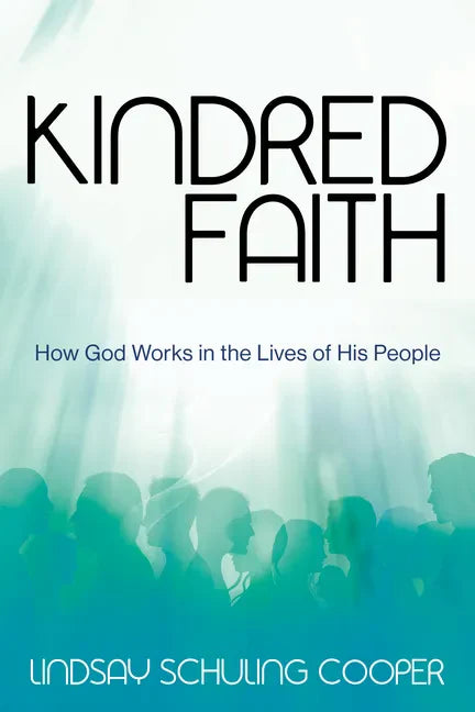 Kindred Faith: How God Works in the Lives of His People - Paperback