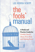 The Fools' Manual: A Study and Practice Guide for Foolish Church: Messy, Raw, Real, and Making Room - Paperback