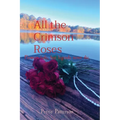 All the Crimson Roses: Flowers fade, but legends never die. - Paperback