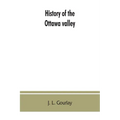 History of the Ottawa valley - Paperback
