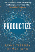Productize: The Ultimate Guide to Turning Professional Services into Scalable Products - Paperback