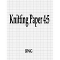 Knitting Paper 4: 5: 200 Pages 8.5" X 11" - Paperback