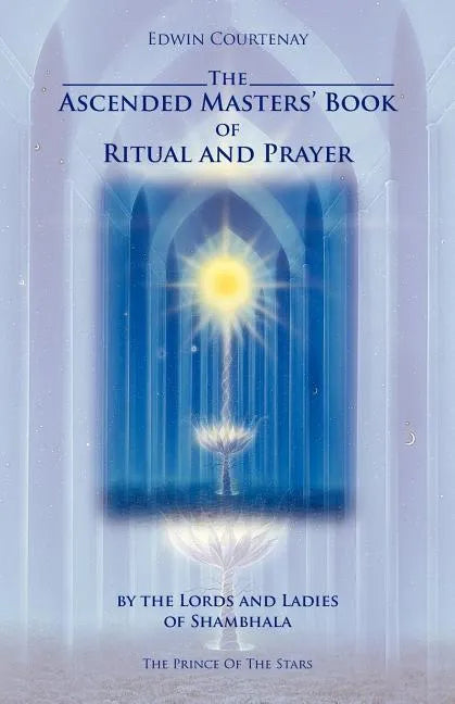 The Ascended Masters' Book of Ritual and Prayer - Paperback