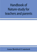 Handbook of nature-study for teachers and parents, based on the Cornell nature-study leaflets - Paperback