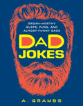 Dad Jokes: Groan-Worthy Quips, Puns, and Almost-Funny Gags - Paperback