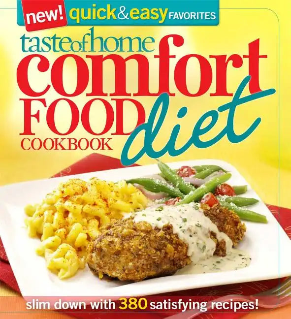 Taste of Home Comfort Food Diet Cookbook: New Quick & Easy Favorites: Slim Down with 380 Satisfying Recipes! - Paperback