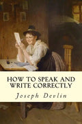 How to Speak and Write Correctly - Paperback