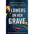 Flowers on Her Grave: An absolutely addictive mystery and suspense novel - Paperback