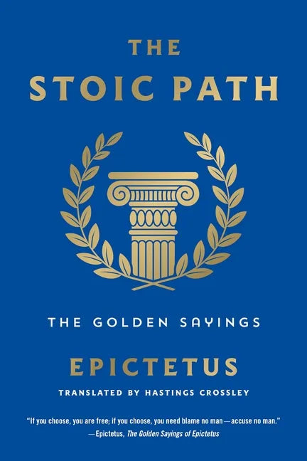 The Stoic Path: The Golden Sayings - Paperback