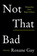 Not That Bad: Dispatches from Rape Culture - Paperback
