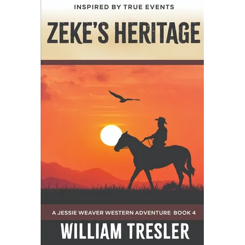 Zeke's Heritage: A Jessie Weaver Western Adventure Book 4 - Paperback