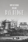 How Bay Ridge Became Bay Ridge - Paperback
