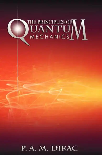 The Principles of Quantum Mechanics - Hardcover