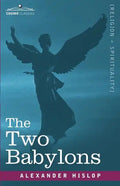 The Two Babylons - Paperback