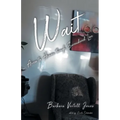 Wait: Access to Heaven through Surrendered Love - Paperback