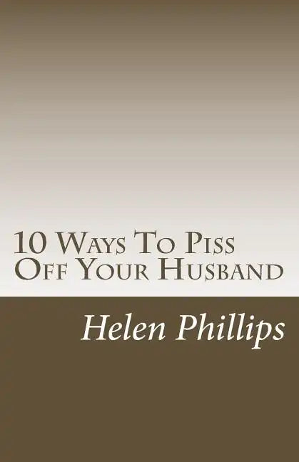 10 Ways To Piss Off Your Husband - Paperback