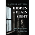 Hidden in Plain Sight: WWII, Mussolini, and the Plight of Internment Camps in Southern Italy - Paperback