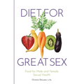 Diet for Great Sex: Food for Male and Female Sexual Health - Paperback