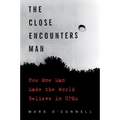 The Close Encounters Man: How One Man Made the World Believe in UFOs - Paperback