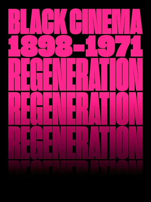 Regeneration: Black Cinema, 1898-1971 - Hardcover