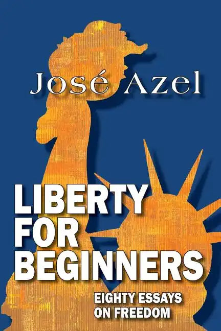 Liberty for Beginners: Eighty Essays on Freedom - Paperback