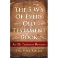 The 5 W's of Every Old Testament Book: Who, What, When, Where, and Why of Every Book in the Old Testament - Paperback