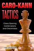 Caro-Kann Tactics: Chess Opening Combinations and Checkmates - Paperback