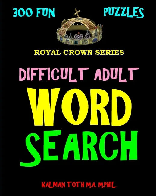 Difficult Adult Word Search: 300 Challenging & Entertaining Themed Puzzles - Paperback