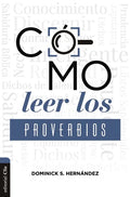 Cómo Leer Los Proverbios: Caminos Hacia La Sabiduria - Paperback