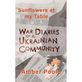 Sunflowers at my Table: War Diaries of a Ukrainian Community - Paperback