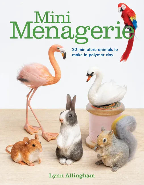 Mini Menagerie: 20 Miniature Animals to Make in Polymer Clay - Paperback