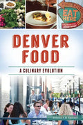 Denver Food: A Culinary Evolution - Paperback