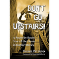 Don't Go Upstairs!: A Room-by-Room Tour of the House in Horror Movies - Paperback