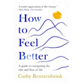 How to Feel Better: A Guide to Navigating the Ebb and Flow of Life - Paperback