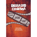 Diseased Cinema: Plagues, Pandemics and Zombies in American Movies - Paperback