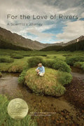 For the Love of Rivers: A Scientist's Journey - Paperback
