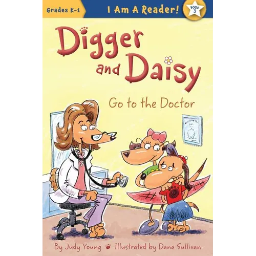 Digger and Daisy Go to the Doctor - Hardcover