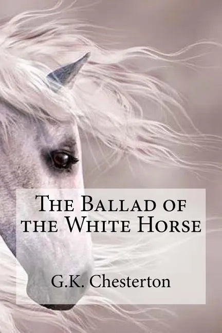 The Ballad of the White Horse - Paperback
