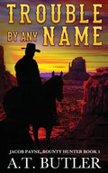 Trouble By Any Name: A Western Novella - Paperback