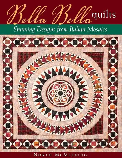 Bella Bella Quilts: Stunning Designs from Italian Mosaics - Paperback