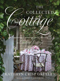 The Collected Cottage: Gardening, Gatherings, and Collecting at Chestnut Cottage - Hardcover