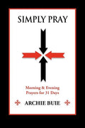 Simply Pray: Morning & Evening Prayers for 31 Days - Paperback
