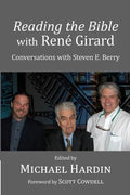 Reading the Bible with Rene Girard: Conversations with Steven E. Berry - Paperback
