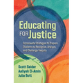 Educating for Justice: Schoolwide Strategies to Prepare Students to Recognize, Analyze, and Challenge Inequity - Paperback