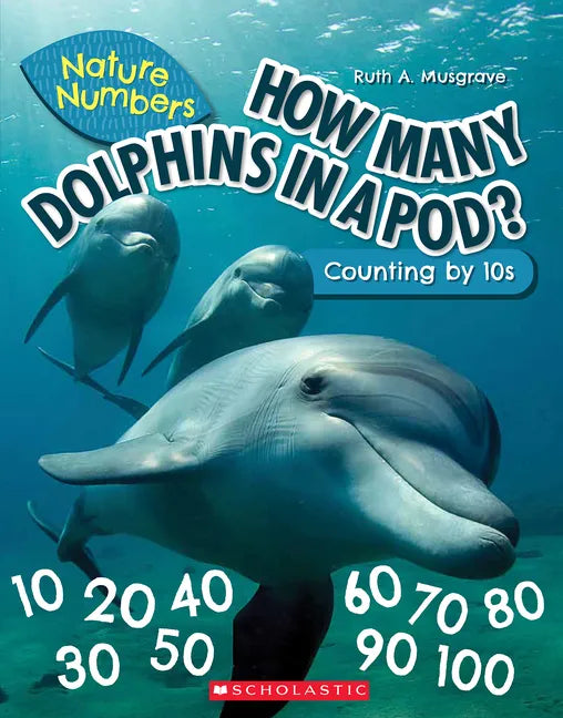 How Many Dolphins in a Pod?: Counting by 10's (Nature Numbers) - Paperback