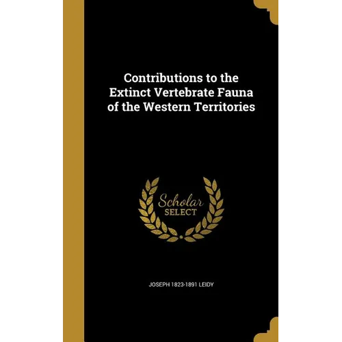 Contributions to the Extinct Vertebrate Fauna of the Western Territories - Hardcover