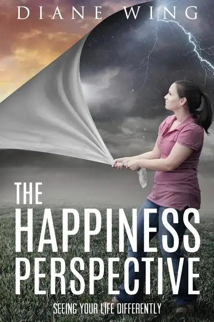 The Happiness Perspective: Seeing Your Life Differently - Paperback