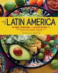 A Taste of Latin America: Culinary Traditions and Classic Recipes from Argentina, Brazil, Chile, Colombia, Costa Rica, Cuba, Mexico, Peru, Puerto Rico - Hardcover