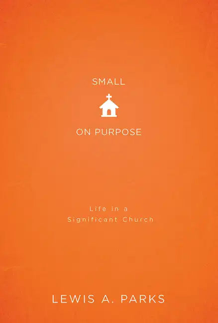 Small on Purpose: Life in a Significant Church - Paperback