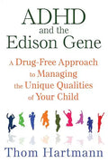ADHD and the Edison Gene: A Drug-Free Approach to Managing the Unique Qualities of Your Child - Paperback